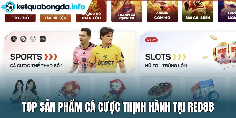 Top sản phẩm cá cược thịnh hành tại Red88