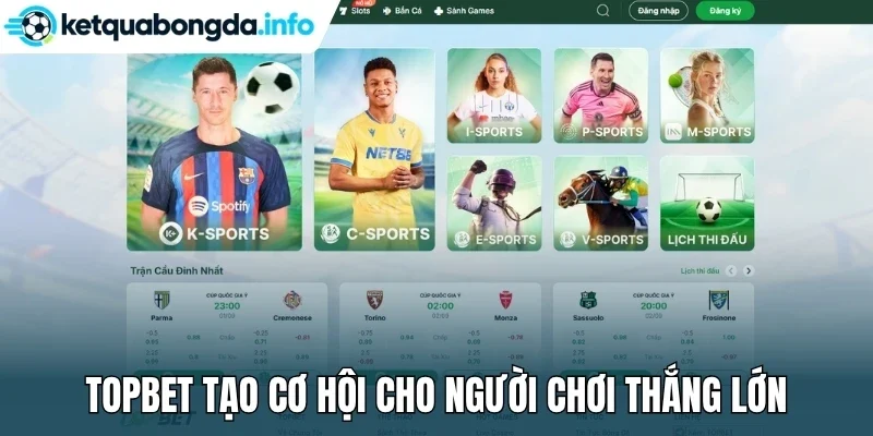 Topbet tạo cơ hội cho người chơi thắng lớn