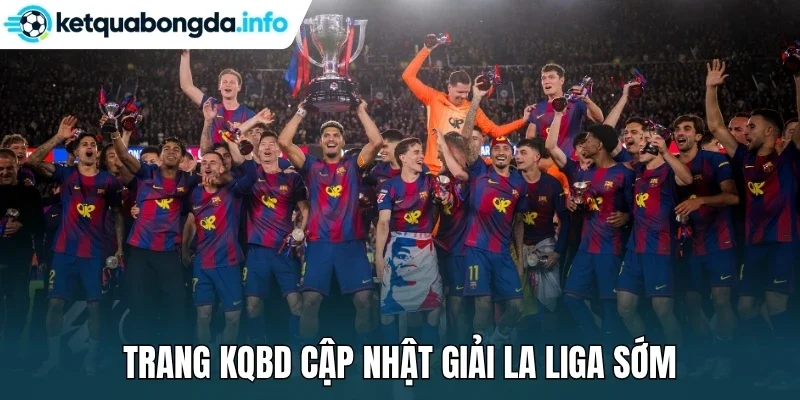 Trang kqbd cập nhật giải La Liga sớm