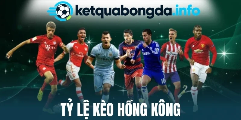 Tỷ Lệ Kèo Hồng Kông Là Gì? Cách Chơi Hiệu Quả, Thưởng Cao
