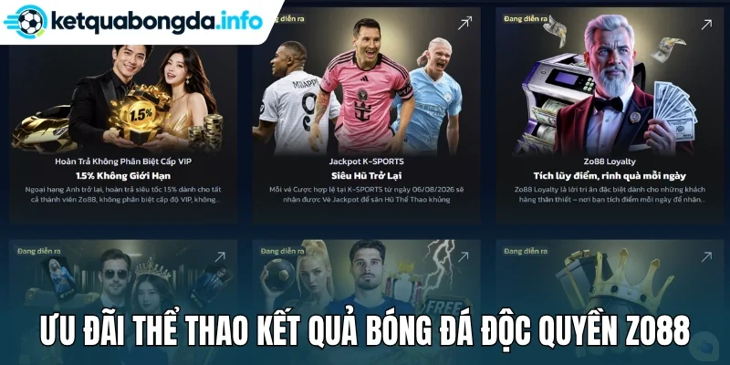 Ưu đãi thể thao kết quả bóng đá độc quyền Zo88