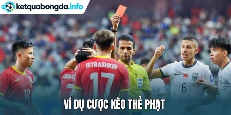 Ví dụ cược kèo thẻ phạt