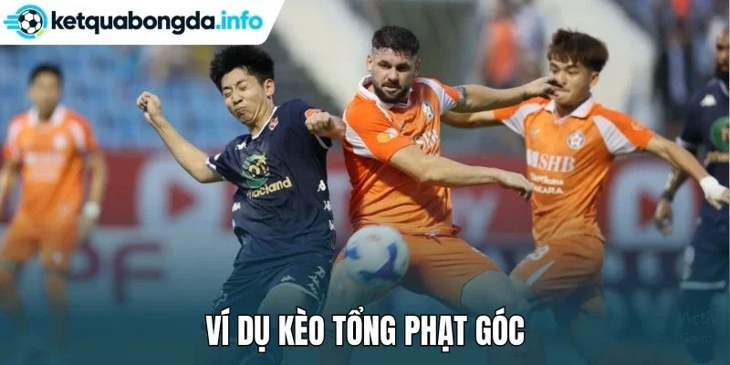 Ví dụ kèo tổng phạt góc