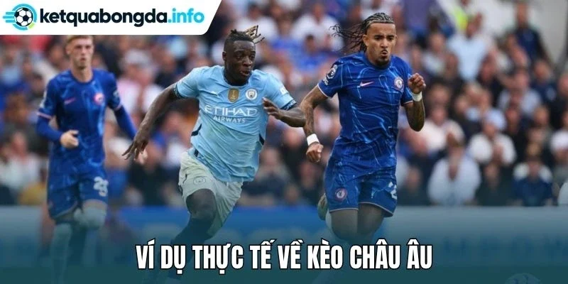 Ví dụ thực tế về kèo châu Âu