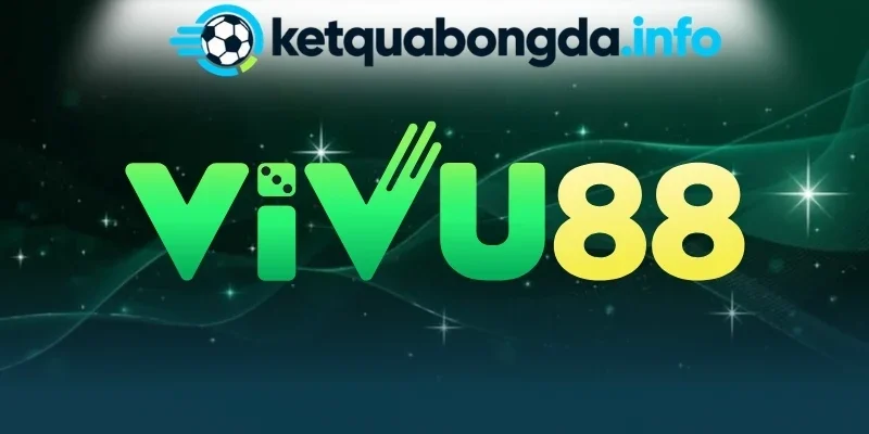 Vivu88 - Nhà Cái Chất Lượng, Cược Bóng Đá Thắng Lớn Mỗi Ngày