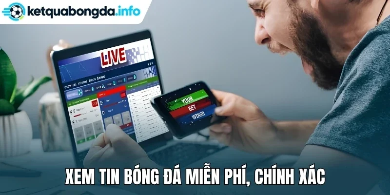 Xem tin bóng đá miễn phí, chính xác