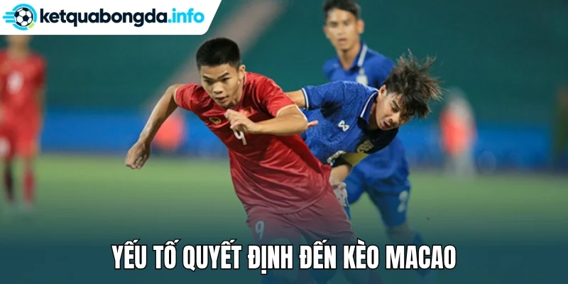 Yếu tố quyết định đến kèo Macao